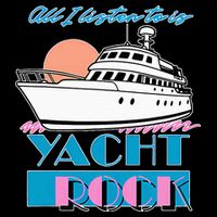 All I Listen To Is Yacht Rock Design Sweatshirt