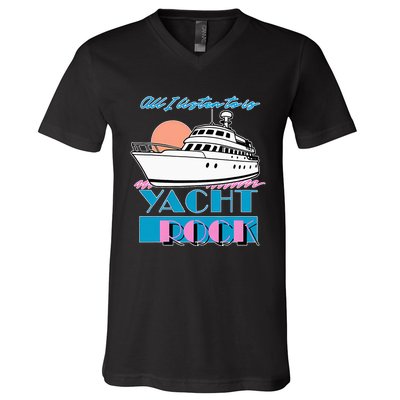 All I Listen To Is Yacht Rock Design V-Neck T-Shirt