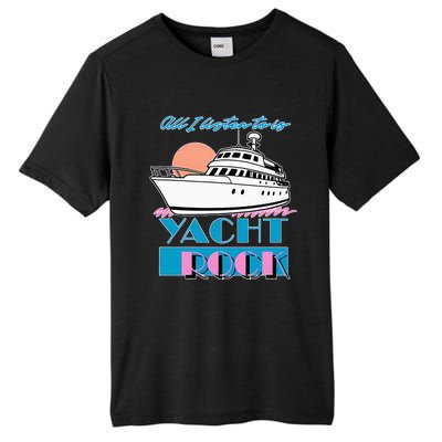 All I Listen To Is Yacht Rock Design Tall Fusion ChromaSoft Performance T-Shirt