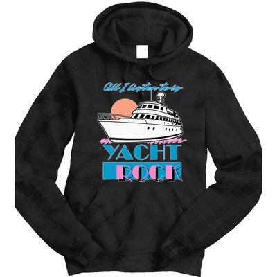 All I Listen To Is Yacht Rock Design Tie Dye Hoodie