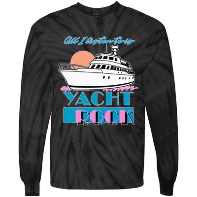 All I Listen To Is Yacht Rock Design Tie-Dye Long Sleeve Shirt