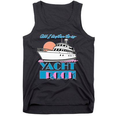 All I Listen To Is Yacht Rock Design Tank Top