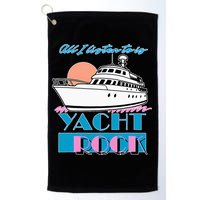 All I Listen To Is Yacht Rock Design Golf Towel