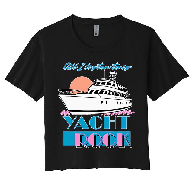 All I Listen To Is Yacht Rock Design Crop Top