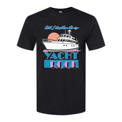 All I Listen To Is Yacht Rock Design Softstyle CVC T-Shirt