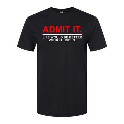 Admit It Life Would Be Better Without Biden Apparel Softstyle CVC T-Shirt