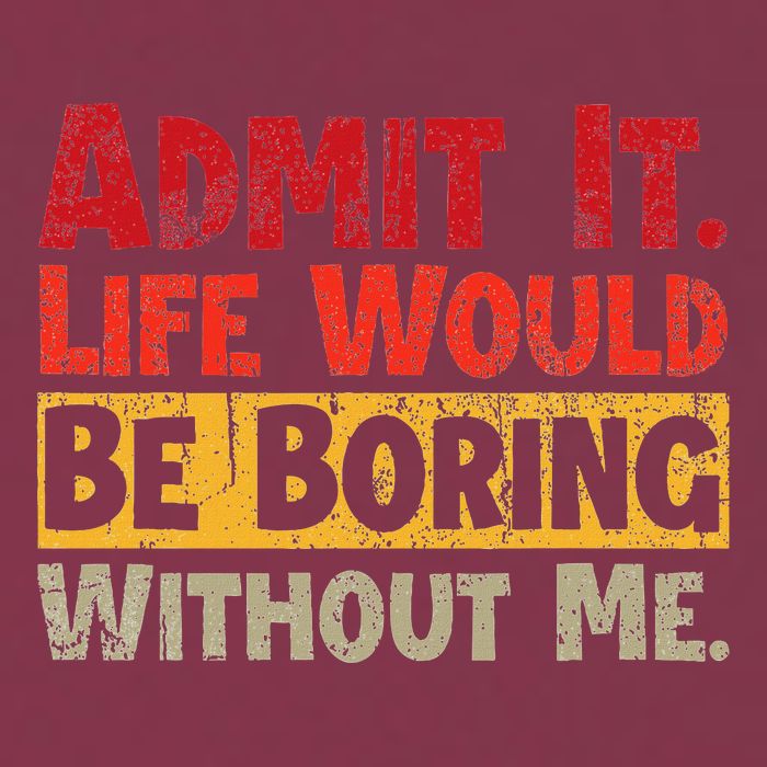 Admit It Life Would Be Boring Without Me Funny Sayings 16oz Travel Tumbler