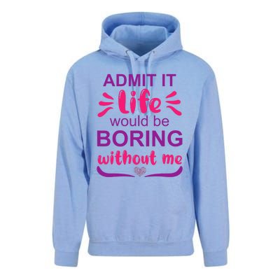 Admit it life would be boring without me  Funny Saying  Unisex Surf Hoodie