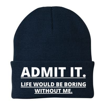 Admit It Life Would Be Boring Without Me Beanie