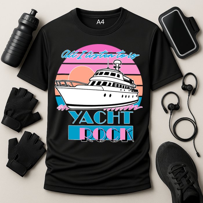 All I Listen To Is Yacht Rock Retro Performance Shirt