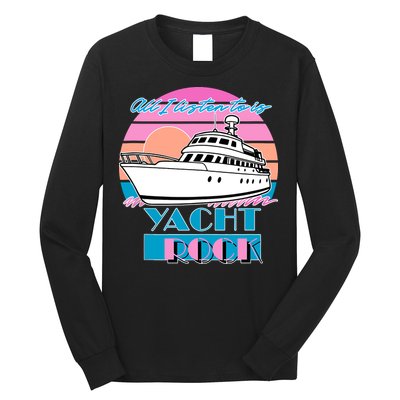 All I Listen To Is Yacht Rock Retro Long Sleeve Shirt