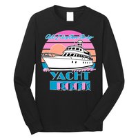 All I Listen To Is Yacht Rock Retro Long Sleeve Shirt