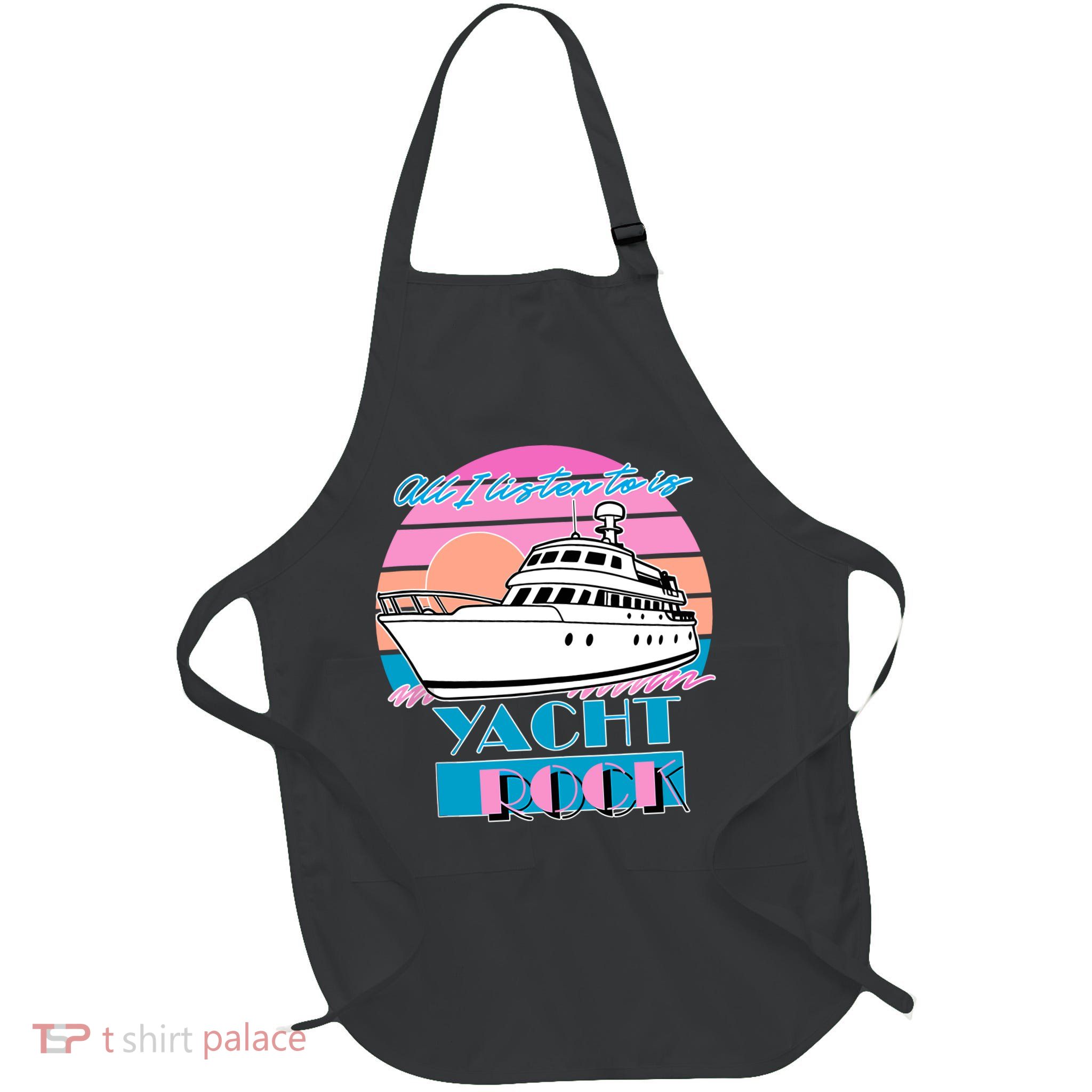 All I Listen To Is Yacht Rock Retro Apron