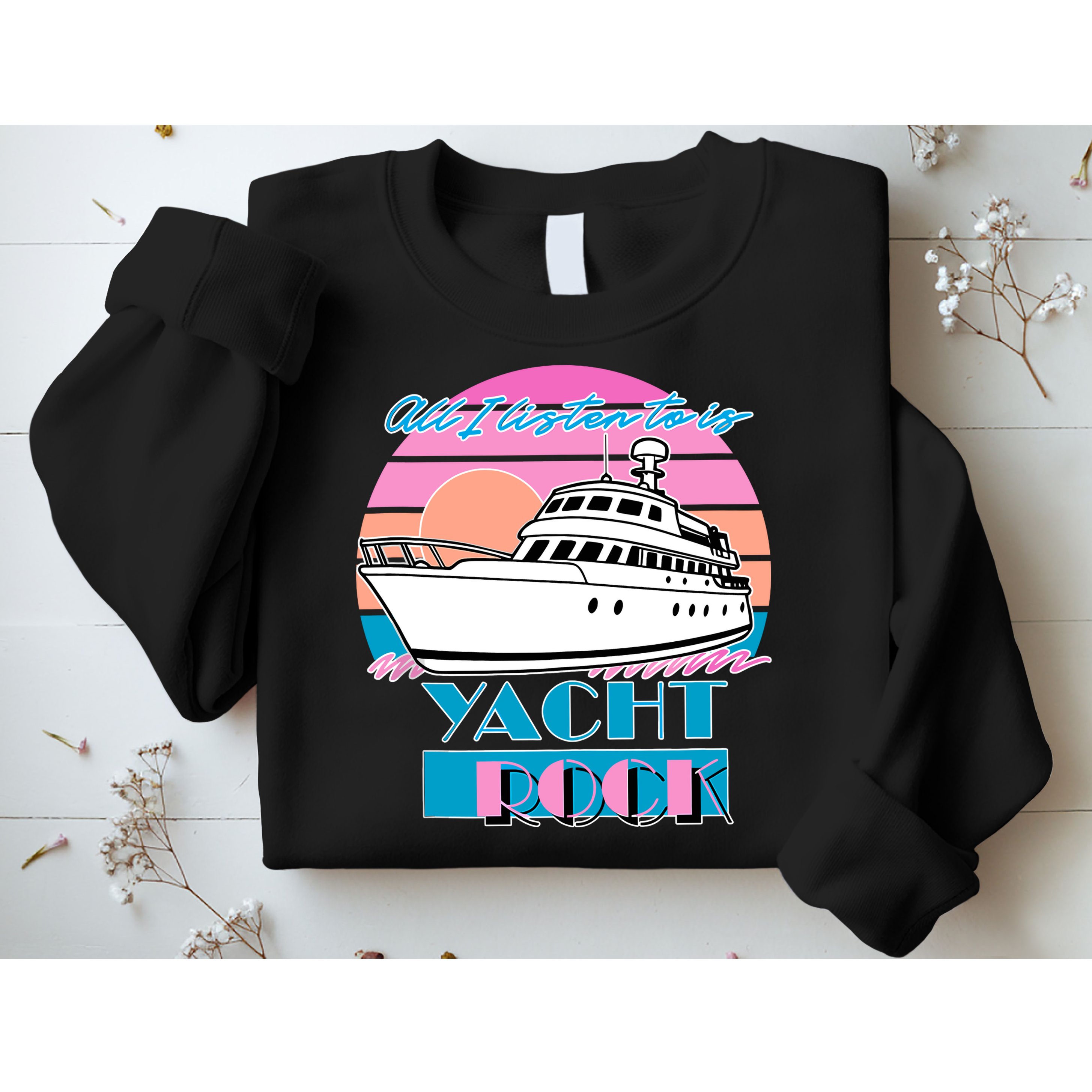 All I Listen To Is Yacht Rock Retro Sweatshirt