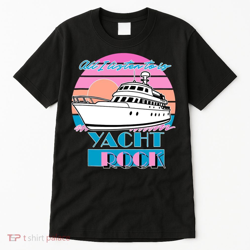 All I Listen To Is Yacht Rock Retro Tall T-Shirt