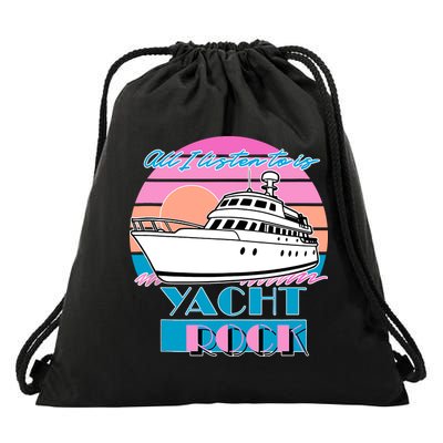 All I Listen To Is Yacht Rock Retro Drawstring Bag
