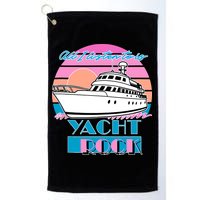 All I Listen To Is Yacht Rock Retro Golf Towel