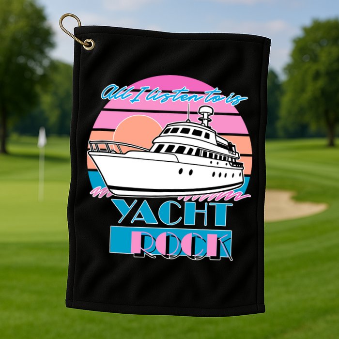 All I Listen To Is Yacht Rock Retro Golf Towel