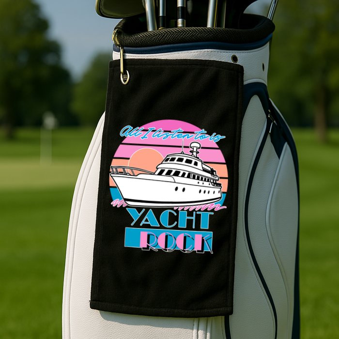 All I Listen To Is Yacht Rock Retro Golf Towel