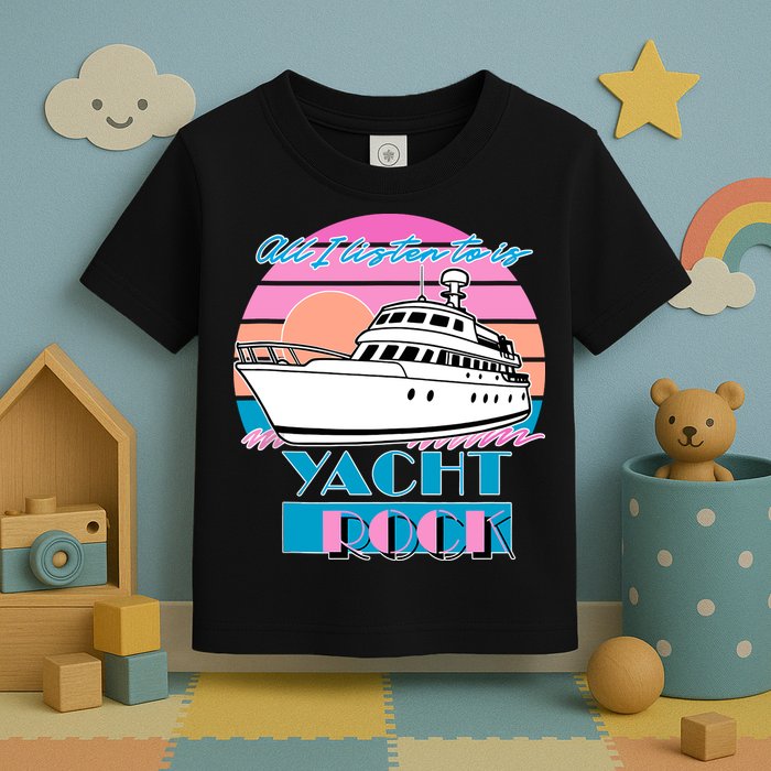 All I Listen To Is Yacht Rock Retro Toddler T-Shirt