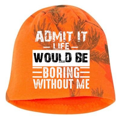 Admit It Life Would Be Boring Without Me Funny Retro Saying Kati - Camo Knit Beanie