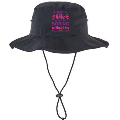 Admit It Life Would Be Boring Without Me Funny Saying Legacy Cool Fit Booney Bucket Hat