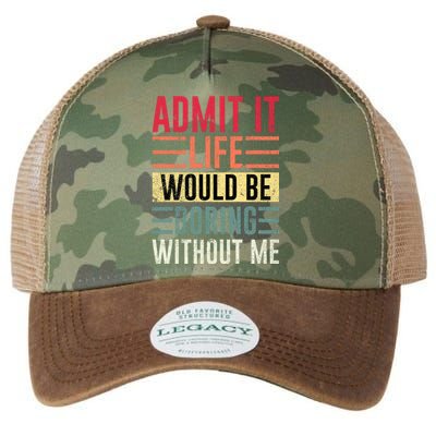 Admit It Life Would Be Boring Without Me Cool And Funny Retro Legacy Tie Dye Trucker Hat