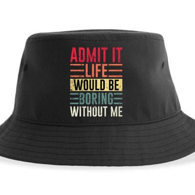 Admit It Life Would Be Boring Without Me Cool And Funny Retro Sustainable Bucket Hat