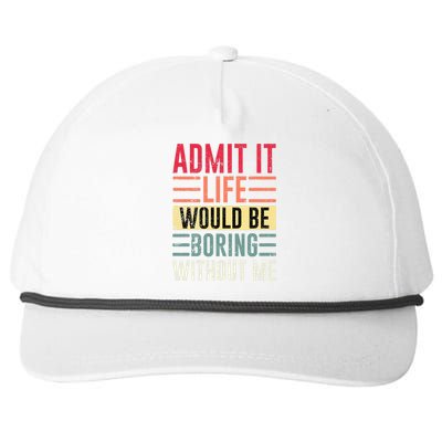 Admit It Life Would Be Boring Without Me Cool And Funny Retro Snapback Five-Panel Rope Hat