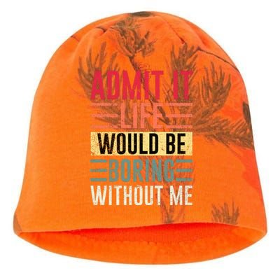 Admit It Life Would Be Boring Without Me Cool And Funny Retro Kati - Camo Knit Beanie