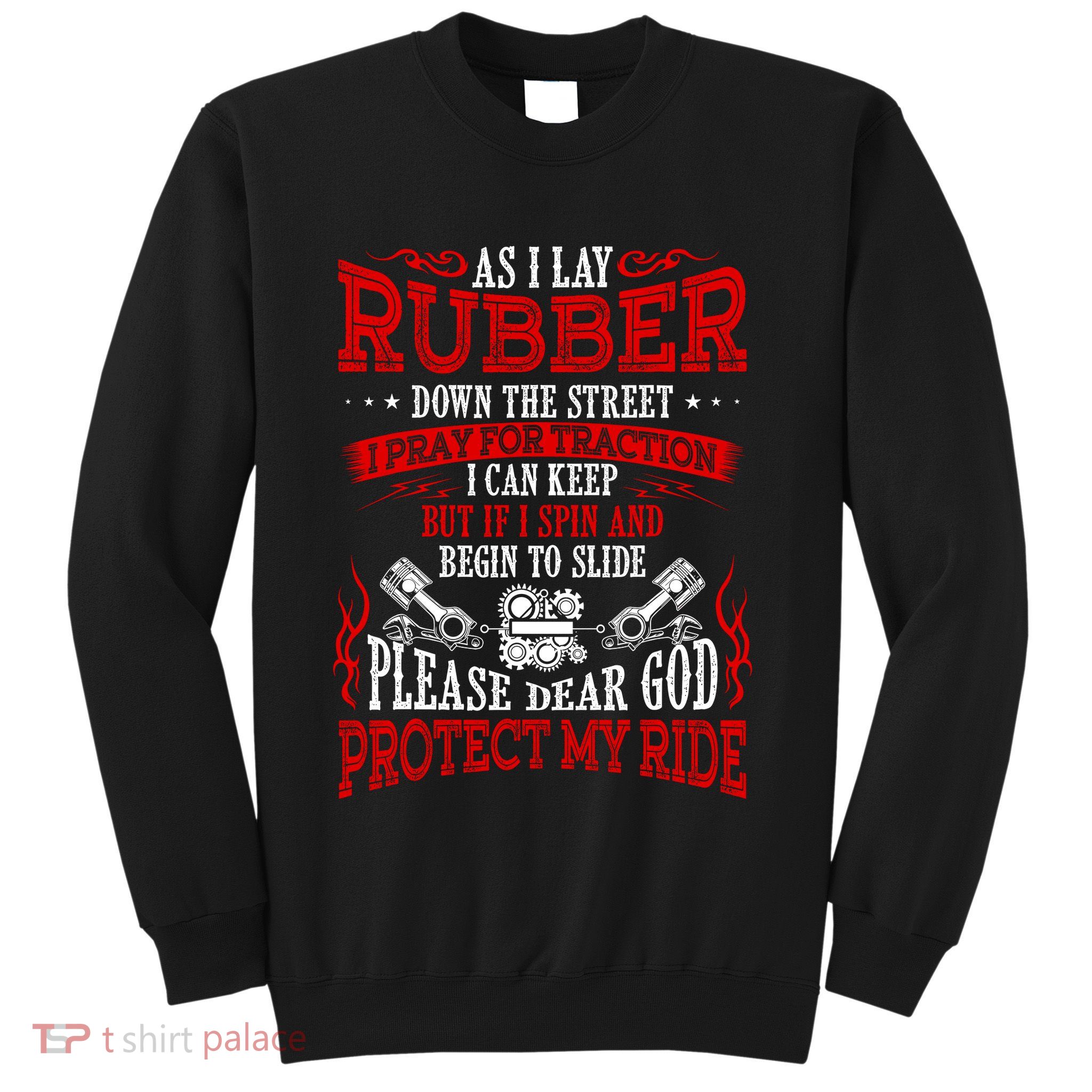 As I Lay Rubber Down The Street Bikers Love Racing Sweatshirt