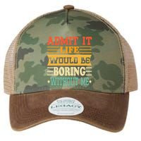 Admit It Life Would Be Boring Without Me Legacy Tie Dye Trucker Hat