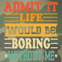 Admit It Life Would Be Boring Without Me Legacy Tie Dye Trucker Hat