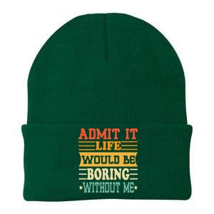 Admit It Life Would Be Boring Without Me Knit Cap Winter Beanie