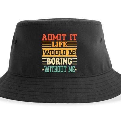 Admit It Life Would Be Boring Without Me Sustainable Bucket Hat