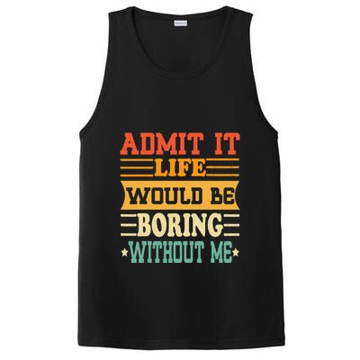 Admit It Life Would Be Boring Without Me PosiCharge Competitor Tank