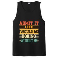 Admit It Life Would Be Boring Without Me PosiCharge Competitor Tank