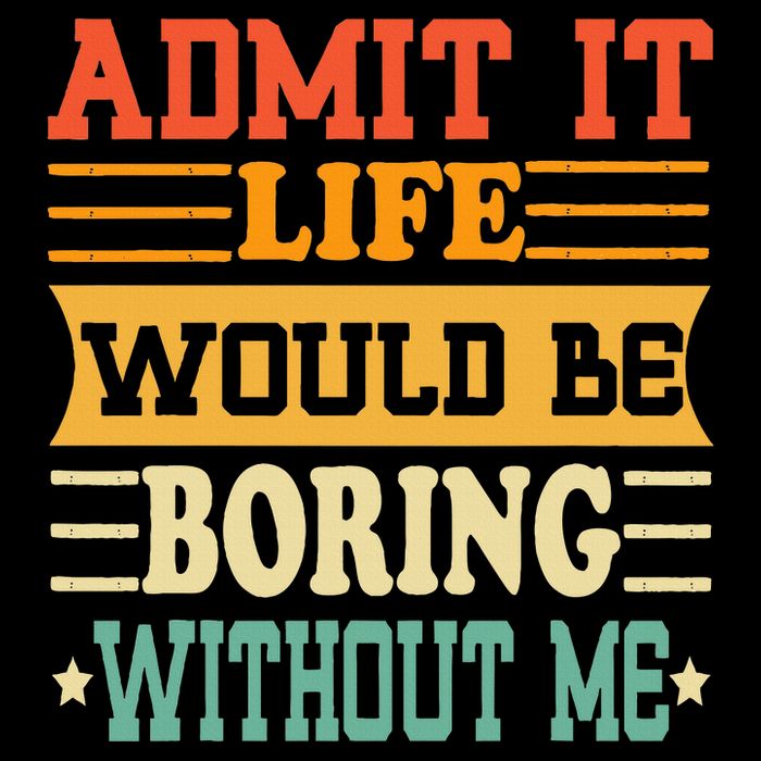 Admit It Life Would Be Boring Without Me Visor