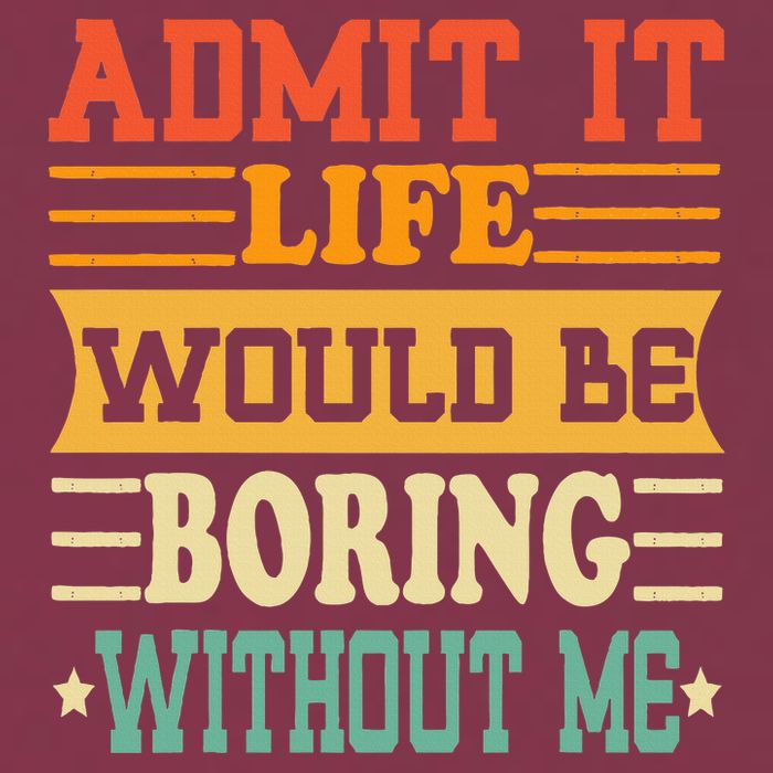 Admit It Life Would Be Boring Without Me 16oz Travel Tumbler