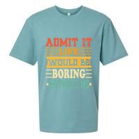Admit It Life Would Be Boring Without Me Sueded Cloud Jersey T-Shirt
