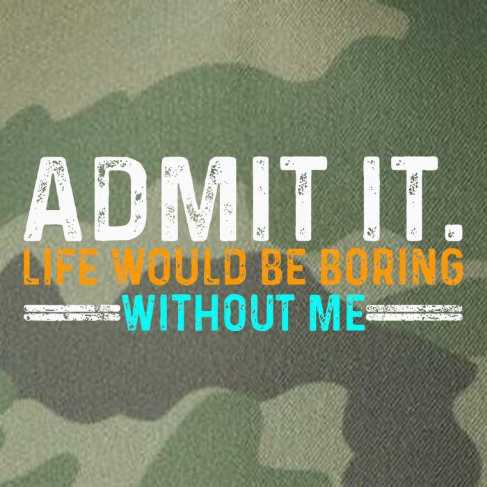 Admit It Life Would Be Boring Without Me Legacy Tie Dye Trucker Hat