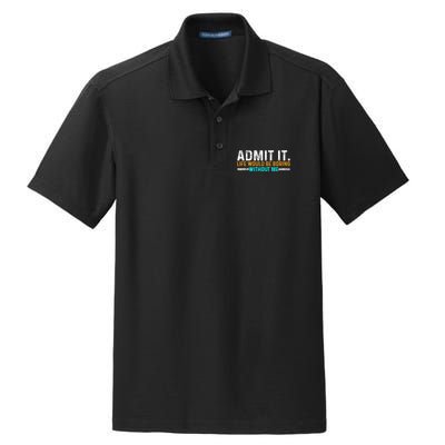 Admit It Life Would Be Boring Without Me Dry Zone Grid Polo