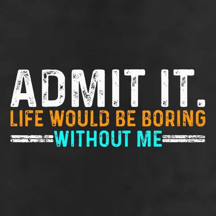 Admit It Life Would Be Boring Without Me Microfiber Hand Towel