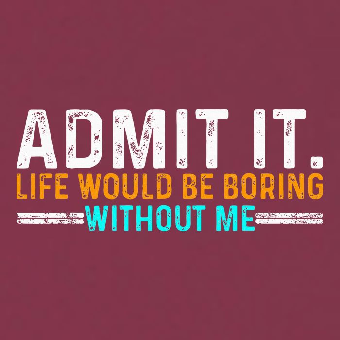 Admit It Life Would Be Boring Without Me 16oz Travel Tumbler