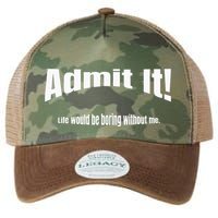 Admit It Life Would Be Boring Without Me Funny Phrase Legacy Tie Dye Trucker Hat