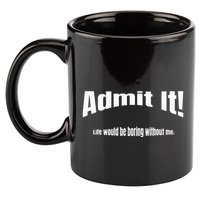 Admit It Life Would Be Boring Without Me Funny Phrase 11oz C Handle Ceramic Mug