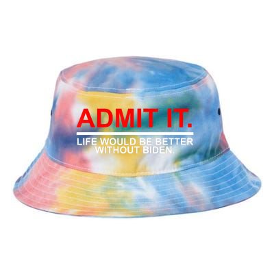 Admit It Life Would Be Better Without Biden Apparel Tie Dye Newport Bucket Hat