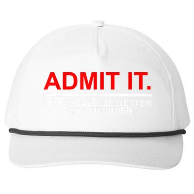 Admit It Life Would Be Better Without Biden Apparel Snapback Five-Panel Rope Hat