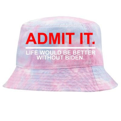 Admit It Life Would Be Better Without Biden Apparel Tie-Dyed Bucket Hat