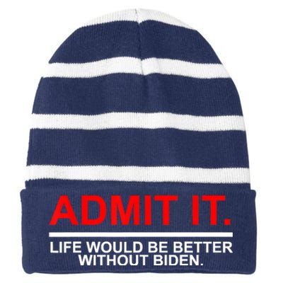 Admit It Life Would Be Better Without Biden Apparel Striped Beanie with Solid Band